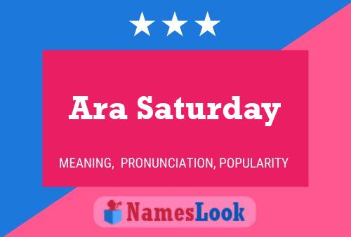 Ara Saturday Name Poster