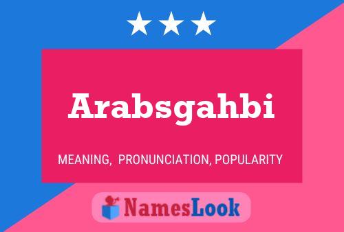 Arabsgahbi Name Poster