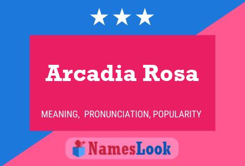 Arcadia Rosa Name Poster