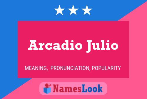 Arcadio Julio Name Poster