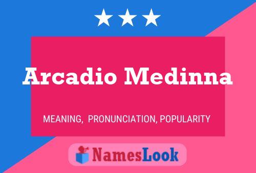 Arcadio Medinna Name Poster