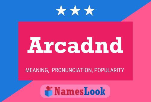 Arcadnd Name Poster