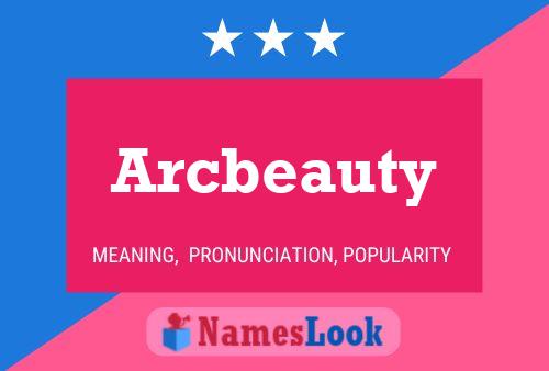 Arcbeauty Name Poster