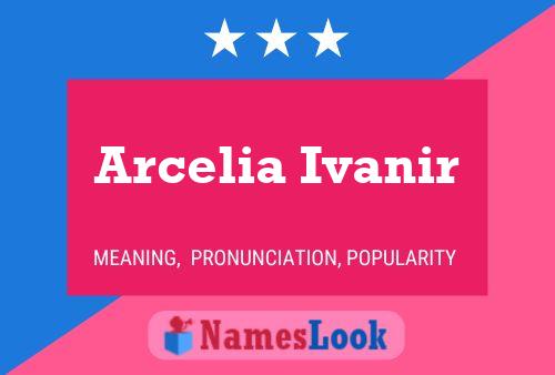 Arcelia Ivanir Name Poster