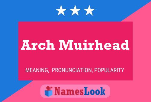 Arch Muirhead Name Poster