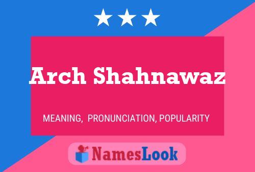 Arch Shahnawaz Name Poster