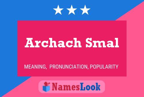 Archach Smal Name Poster