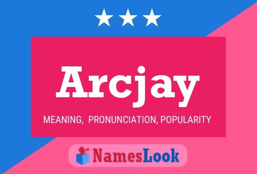 Arcjay Name Poster