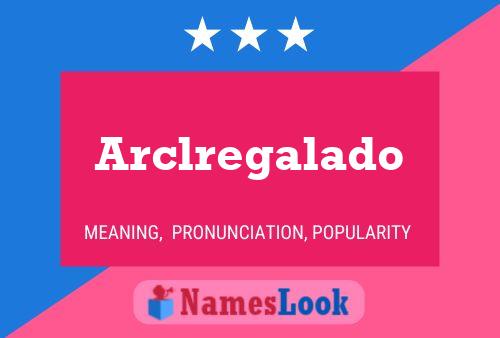 Arclregalado Name Poster