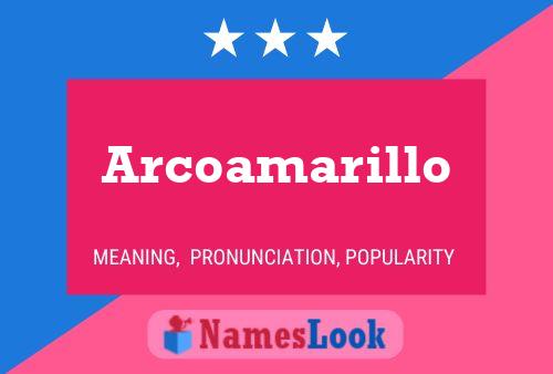 Arcoamarillo Name Poster