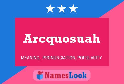 Arcquosuah Name Poster