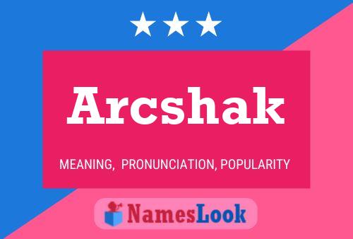 Arcshak Name Poster