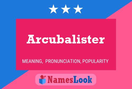 Arcubalister Name Poster