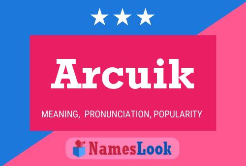 Arcuik Name Poster