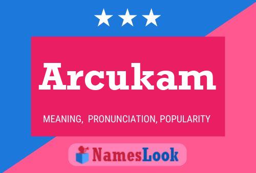 Arcukam Name Poster