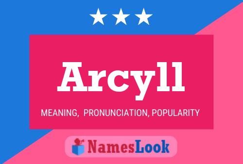 Arcyll Name Poster