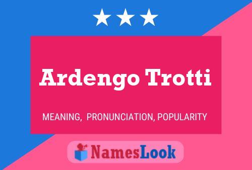 Ardengo Trotti Name Poster