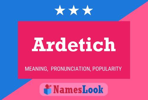 Ardetich Name Poster