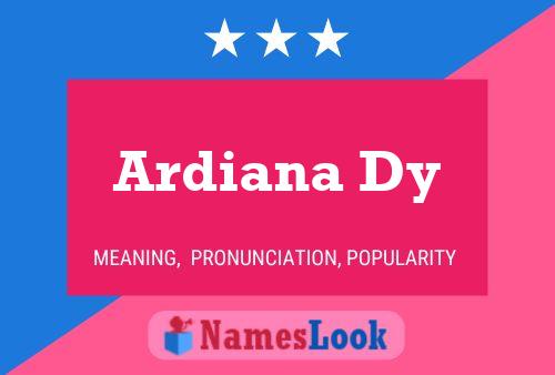 Ardiana Dy Name Poster