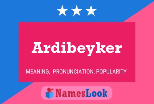 Ardibeyker Name Poster