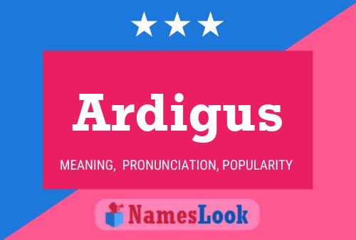 Ardigus Name Poster