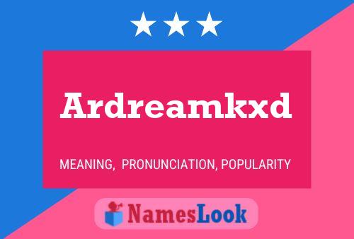 Ardreamkxd Name Poster