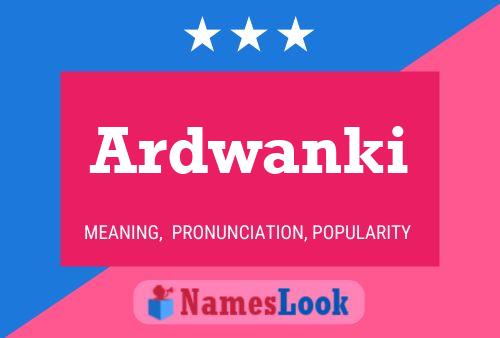 Ardwanki Name Poster