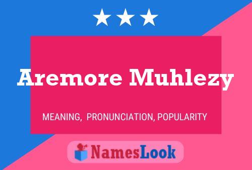 Aremore Muhlezy Name Poster