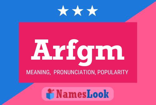 Arfgm Name Poster