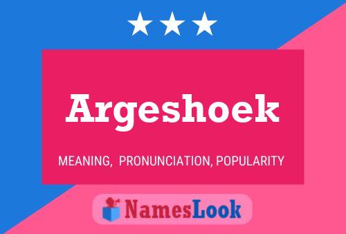 Argeshoek Name Poster