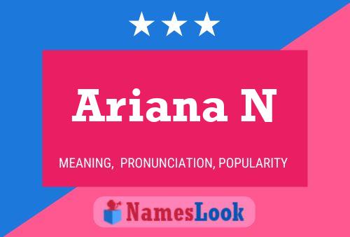 Ariana N Name Poster