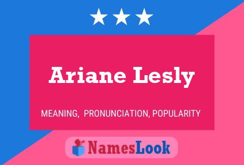 Ariane Lesly Name Poster