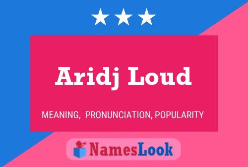 Aridj Loud Name Poster