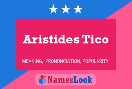 Aristides Tico Name Poster