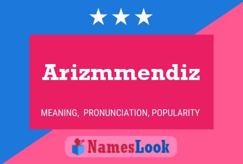 Arizmmendiz Name Poster