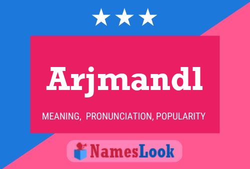 Arjmandl Name Poster