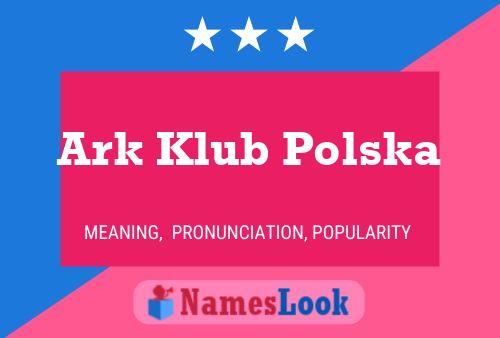 Ark Klub Polska Name Poster