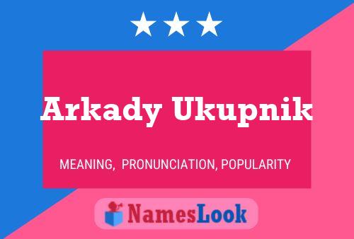 Arkady Ukupnik Name Poster