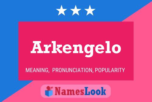 Arkengelo Name Poster