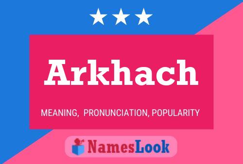 Arkhach Name Poster