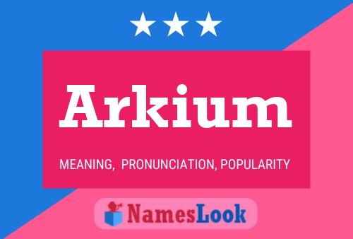 Arkium Name Poster