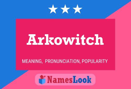 Arkowitch Name Poster