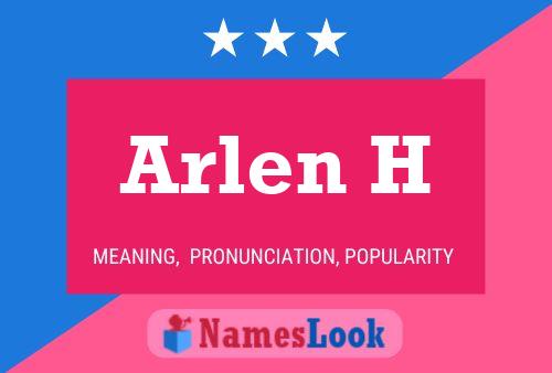 Arlen H Name Poster