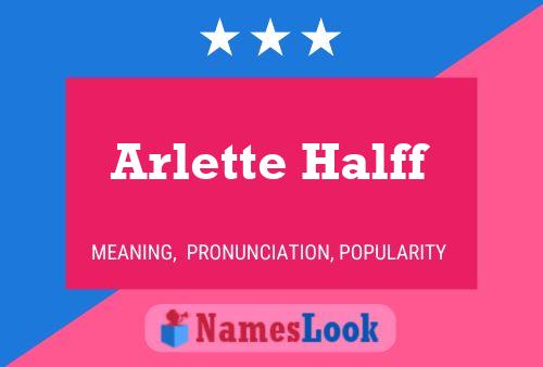 Arlette Halff Name Poster