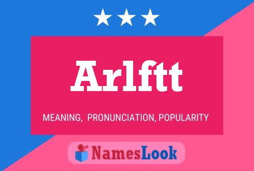 Arlftt Name Poster