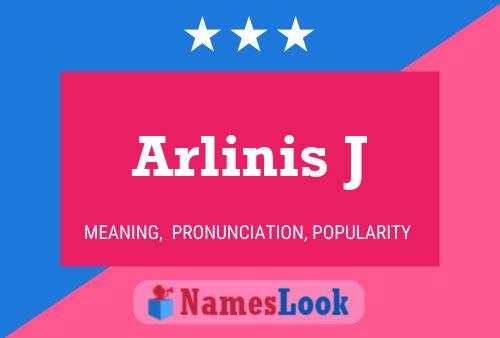 Arlinis J Name Poster