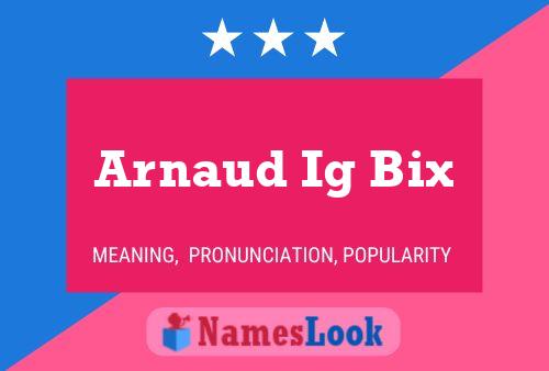 Arnaud Ig Bix Name Poster