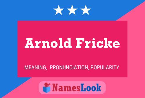 Arnold Fricke Name Poster