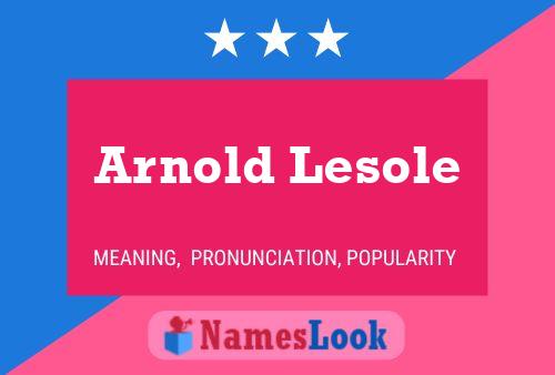 Arnold Lesole Name Poster