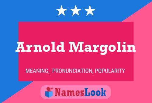 Arnold Margolin Name Poster